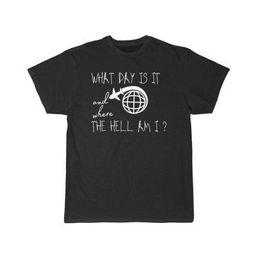 What day is it and where the hell am i T-SHIRT THE AV8R